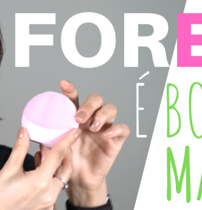 FOREO LUNA É BOM, MAS….