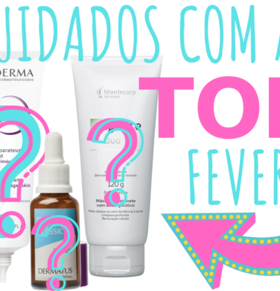 MELHORES COSMÉTICOS PARA CUIDADOS COM A PELE – FEVEREIRO 2019