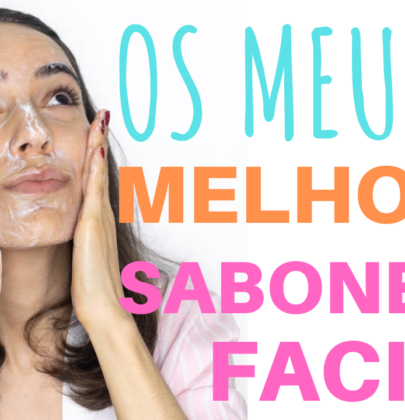 SABONETE FACIAL – COMO ESCOLHER?