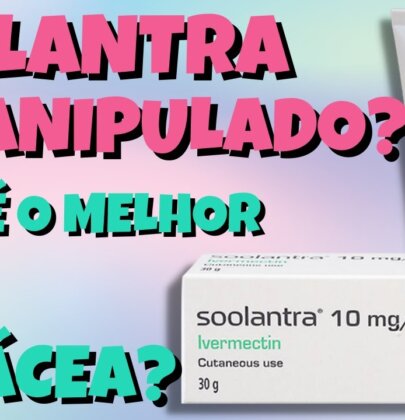 USO DA IVERMECTINA PARA ROSÁCEA – É MELHOR SOOLANTRA OU MANIPULADA?